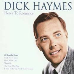 Dick Haymes : Here's To Romance